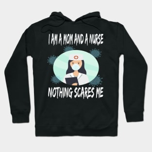 Women's I am a Mom and a Nurse Nothing Scares Me Medical Appreciation Gift for Girls Hoodie